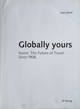 Globally yours - Kuoni: The future of travel since 1906