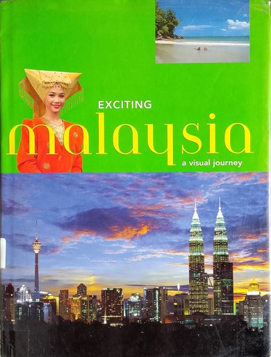 Exciting Malaysia : A Visual Journey